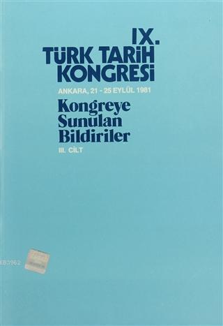 13. Türk Tarih Kongresi 3. Cilt - 2. Kısım Kolektif