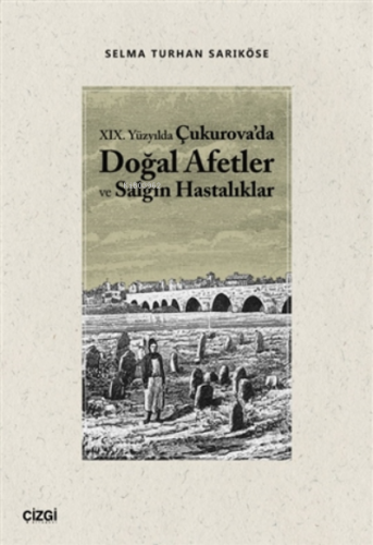 19.Yüzyılda Çukurova'da Doğal Afetler ve Salgın Hastalıklar Selma Turh