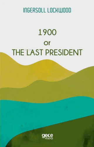 1900 or The Last President Ingersoll Lockwood