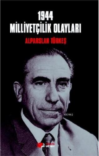 1944 Milliyetçilik Olayları Alparslan Türkeş