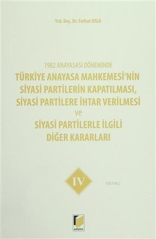 1982 Anayasası Döneminde Türkiye Anayasa Mahkemesi'nin Siyasi Partiler