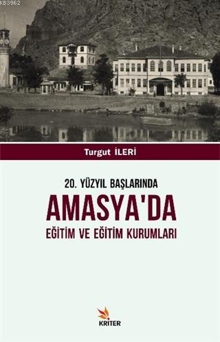 20. Yüzyıl Başlarında Amasya'da Eğitim ve Eğitim Kurumları Turgut İler