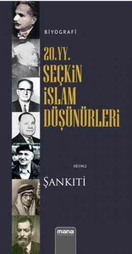 20. yy. Seçkin İslam Düşünürleri Muhammed B. Muhtar Eş Şankıti