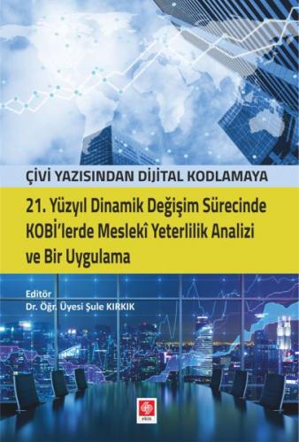 21. Yüzyıl Dinamik Değişim Sürecinde Kobi'lerde Mesleki Yeterlilik Ana