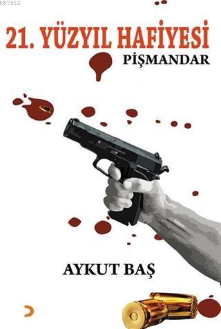 21. Yüzyıl Hafiyesi Pişmandar Aykut Başer