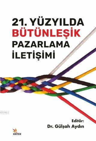 21. Yüzyılda Bütünleşik Pazarlama İletişimi Gülşah Aydın