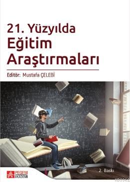 21. Yüzyılda Eğitim Araştırmaları Mustafa Çelebi