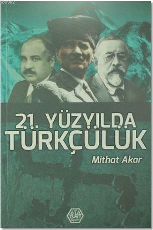 21. Yüzyılda Türkçülük Mithat Akar