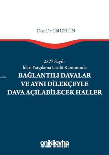 2577 Sayılı İdari Yargılama Usulü Kanununda Bağlantılı Davalar Gül Üst