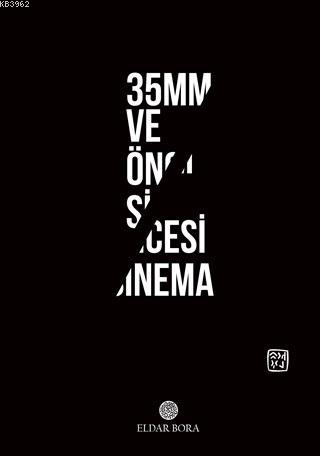 35mm ve Öncesi Sinema Eldar Bora