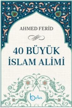 40 Büyük İslam Alimi Ahmed Ferid