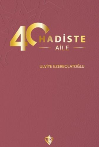 40 Hadiste Aile Ulviye Ezerbolatoğlu