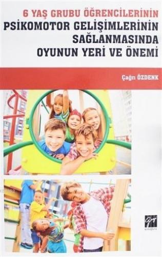 6 Yaş Grubu Öğrencilerinin Psikomotor Gelişimlerinin Sağlanmasında Oyu