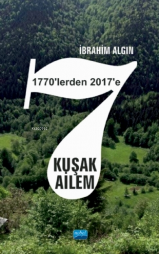 7 Kuşak Ailem (1770'lerden 2017'ye) İbrahim Algın