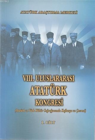 8. Uluslararası Atatürk Kongresi Cilt 1 Merve Uğur