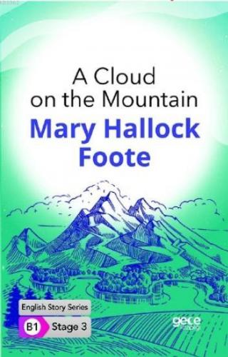 A Cloud on the Mountain İngilizce Hikayeler B1 Stage3 Mary Hallock Foo