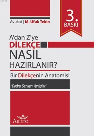 A ' Dan Z ' Ye Dilekçe Nasıl Hazırlanır ? 3. Baskı M. Ufuk Tekin