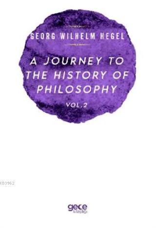 A Journey to the History of Philosophy Vol. 2 Georg Wilhelm Hegel