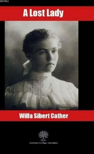 A Lost Lady Willa Sibert Cather