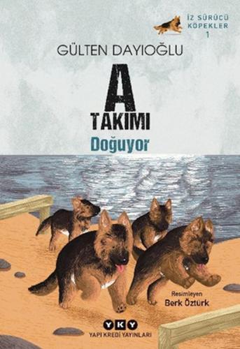 A Takımı Doğuyor İz Sürücü Köpekler – 1 Gülten Dayıoğlu