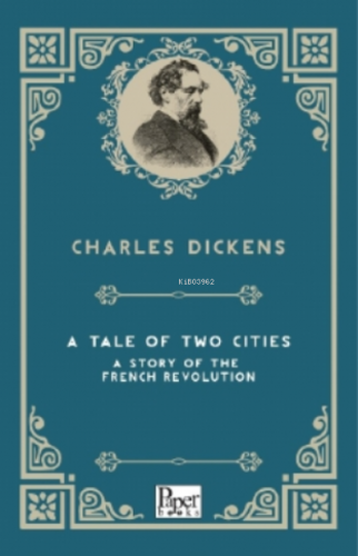 A Tale of Two Cities A Story of the French Revolution Charles Dickens