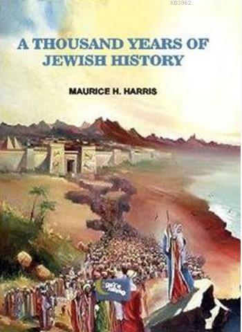 A Thousand Years Of Jewish History Maurice H. Harris