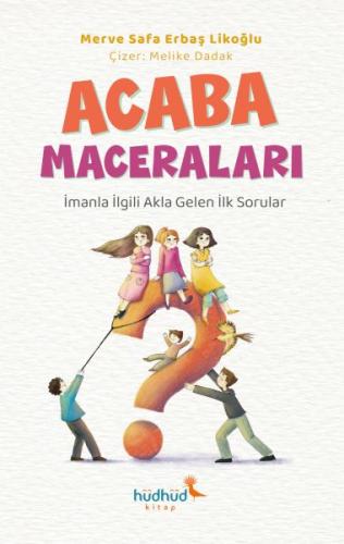 Acaba Maceraları - İmanla İlgili Akla Gelen İlk Sorular Merve Safa Lik