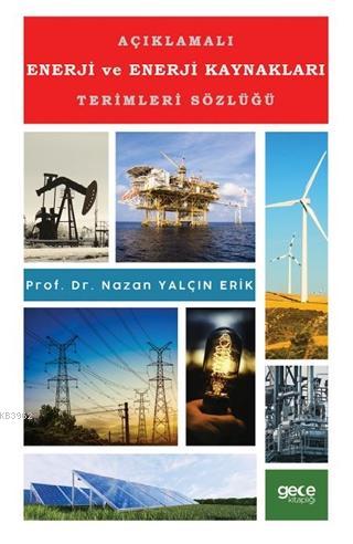 Açıklamalı Enerji ve Enerji Kaynakları Terimleri Sözlüğü Nazan Yalçın 