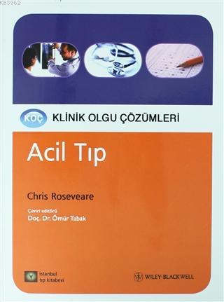 Acil Tıp - Klinik Olgu Çözümleri Chris Roseveare