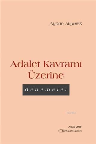 Adalet Kavramı Üzerine Denemeler Ayhan Akyürek