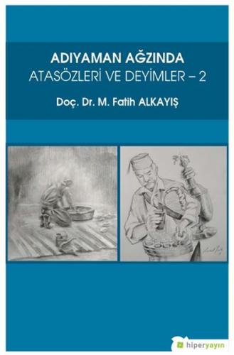 Adıyaman Ağzında Atasözleri ve Deyimler 2 M. Fatih Alkayış