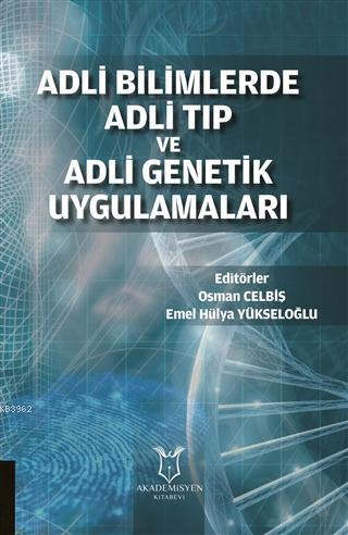 Adli Bilimlerde Adli Tıp ve Adli Genetik Uygulamaları Emel Hülya Yükse