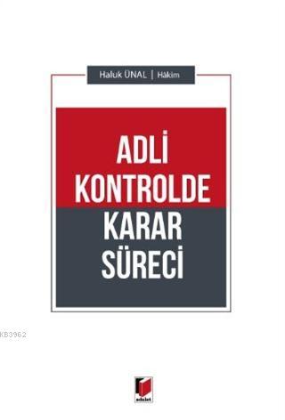 Adli Kontrolde Karar Süreci Haluk Ünal