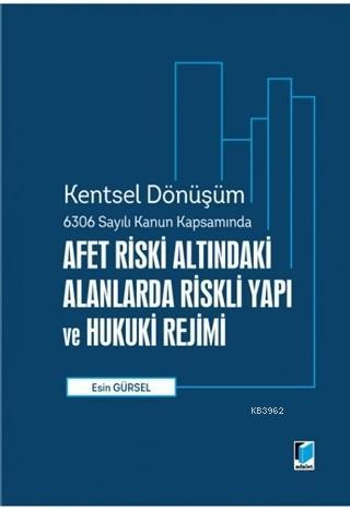 Afet Riski Altındaki Alanlarda Riskli Yapı ve Hukuki Rejimi Esin Gürse