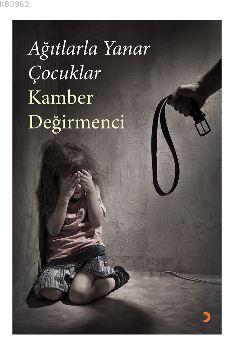 Ağıtlarla Yanar Çocuklar Kamber Değirmenci