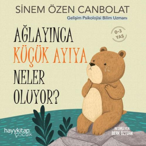 Ağlayınca Küçük Ayıya Neler Oluyor? Gelişim Psikolojisi Bilim Uzmanı S