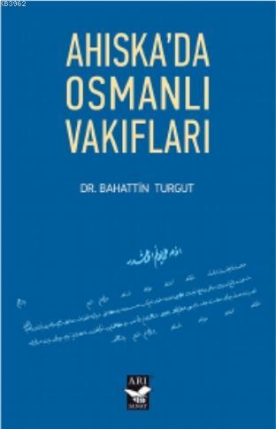 Ahiskada Osmanlı Vakıfları Bahattin Turgut