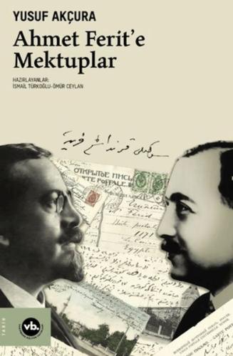 Ahmet Ferit'e Mektuplar Yusuf Akçura