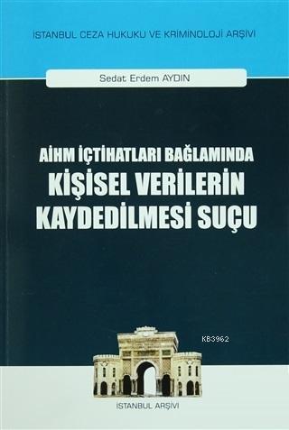 AİHM İçtihatları Bağlamında Kişisel Verilerin Kaydedilmesi Suçu Sedat 