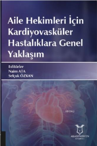 Aile Hekimleri İçin Kardiyovasküler Hastalıklara Genel Yaklaşım Naim A