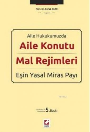 Aile Konutu Mal Rejimleri ve Eşin Yasal Miras Payı (Ciltli) Faruk Acar