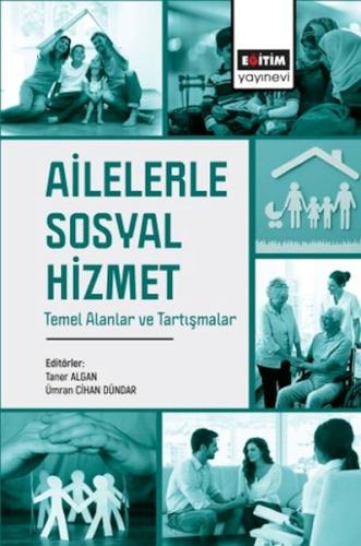 Ailelerle Sosyal Hizmet Temel Alanlar Ve Tartışmalar Kolektif