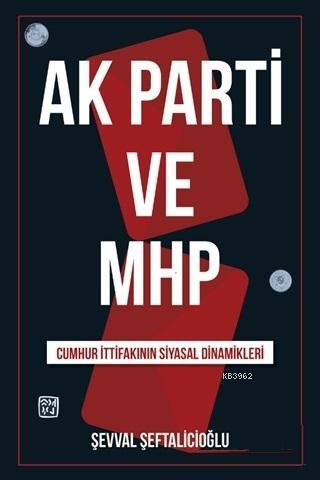 AK Parti ve MHP Cumhur İttifakının Siyasal Dinamikleri Şevval Şeftalic