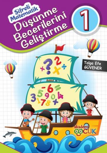 Akademi Çocuk - Şifreli Matematik Düşünme Becerileri Tolga Efe Güvener