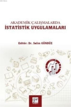 Akademik Çalışmalarda İstatistik Uygulamaları Selim Gündüz