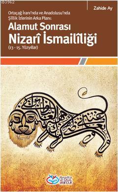 Alamut Sonrası Nizarî İsmailîliği (13-15. Yüzyıllar) Zahide Ay