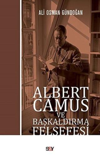 Albert Camus Ve Başkaldırma Felsefesi Ali Osman Gündoğan