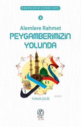 Alemlere Rahmet Peygamberimizin Yolunda Yunus Çelik