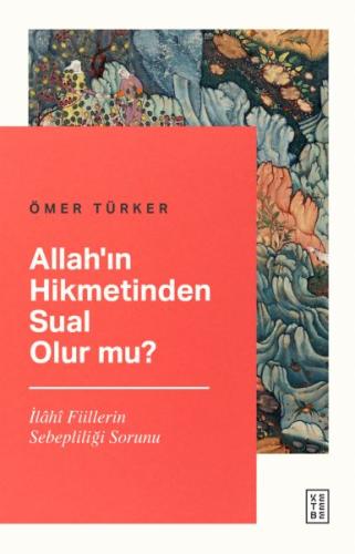 Allah’ın Hikmetinden Sual Olur mu? Ömer Türker