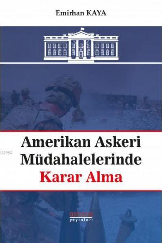 Amerikan Askeri Müdahalelerinde Karar Alma Emirhan Kaya